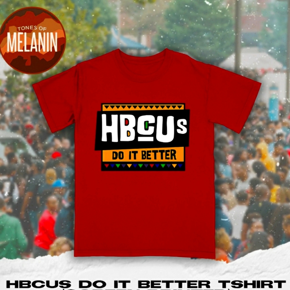 NWT Men's Tones Of Melanin HBCU'S Do It Better T-shirt
